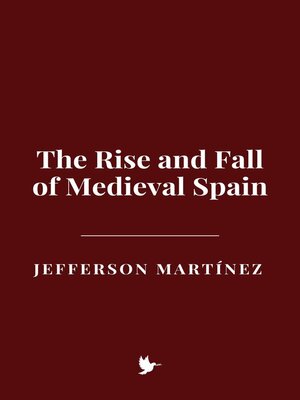 cover image of The Rise and Fall of Medieval Spain